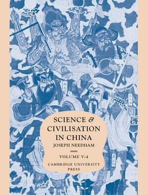 Science and Civilisation in China, Volume 5: Chemistry and chemical technology, Part 4: Spagyrical Discovery and Invention: Apparatus, Theories and Gifts by Joseph Needham