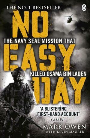 No Easy Day: The Firsthand Account of the Mission That Killed Osama Bin Laden by Mark Owen