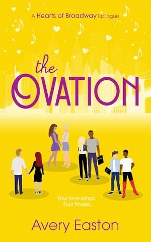 The Ovation: A Hearts of Broadway Epilogue by Avery Easton