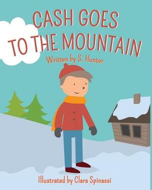 Cash Goes to the Mountain by S. Hunter