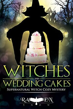 Witches and Wedding Cakes by Raven Snow