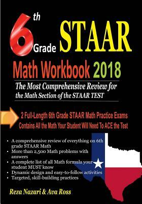 6th Grade STAAR Math Workbook 2018: The Most Comprehensive Review for the Math Section of the STAAR TEST by Reza Nazari, Ava Ross