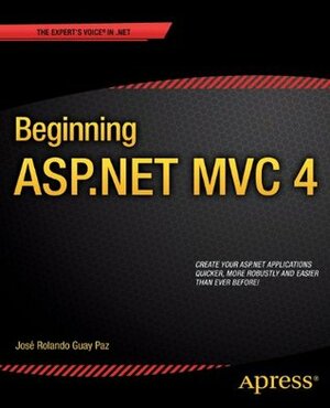 Beginning ASP.NET MVC 4 by José Rolando Guay Paz