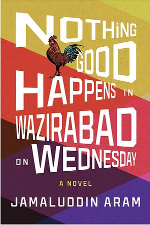 Nothing Good Happens in Wazirabad on Wednesday by Jamaluddin Aram