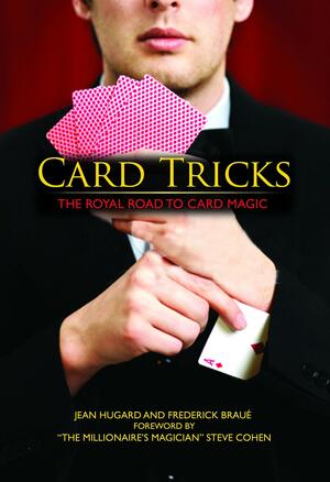 Card Tricks: The Royal Road to Card Magic by Steven Cohen, Frederick Braue, Jean Hugard