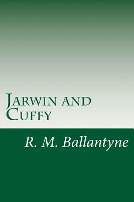 Jarwin and Cuffy by R. M. Ballantyne