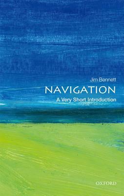 Navigation: A Very Short Introduction by Jim Bennett