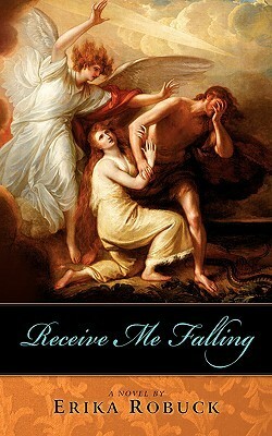 Receive Me Falling by Erika Robuck