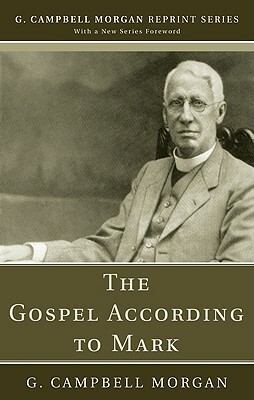 The Gospel According to Mark by G. Campbell Morgan
