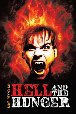 Hell and the Hunger by Mike Reynolds