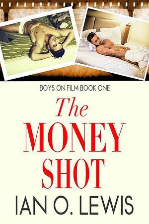 The Money Shot by Ian O. Lewis