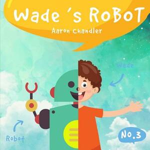 Wade's Robot: In the Park by Aaron Chandler