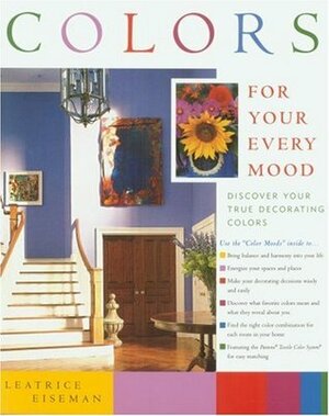 Colors for Your Every Mood: Discover Your True Decorating Colors by Leatrice Eiseman