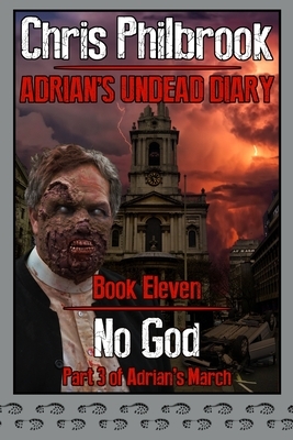 No God: Adrian's March Part Three by Chris Philbrook