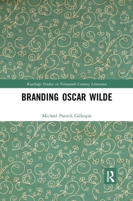 Branding Oscar Wilde by Michael Patrick Gillespie