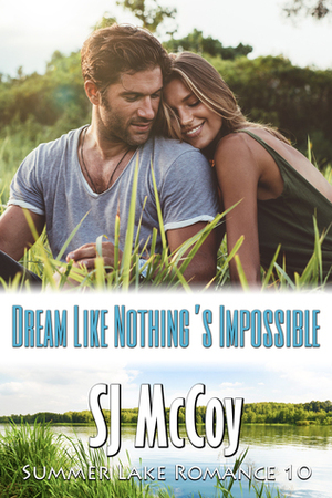 Dream Like Nothing's Impossible by S.J. McCoy