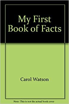 My First Book of Facts by Carol Watson
