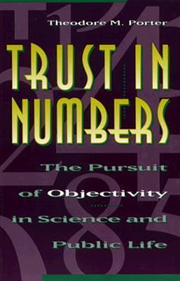 Trust in Numbers by Theodore M. Porter