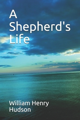 A Shepherd's Life by William Henry Hudson