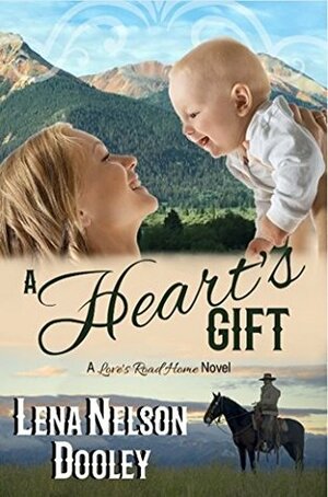 A Heart's Gift (Love's Road Home) by Lena Nelson Dooley