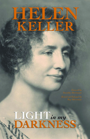 Light in my Darkness by Helen Keller, Ray Silverman, Dorothy Herrmann