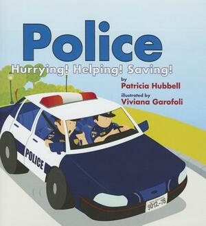 Police: Hurrying! Helping! Saving! by Patricia Hubbell
