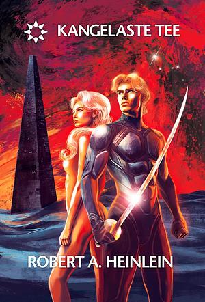 Kangelaste Tee by Robert A. Heinlein