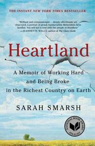 Heartland: A Memoir of Working Hard and Being Broke in the Richest Country on Earth by Sarah Smarsh