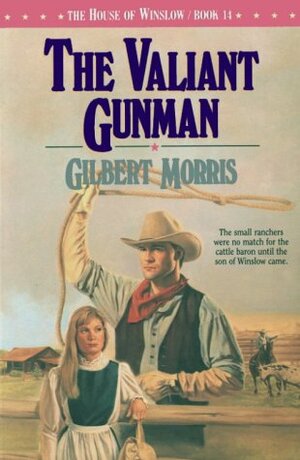 The Valiant Gunman by Gilbert Morris