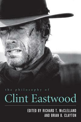 The Philosophy of Clint Eastwood by 