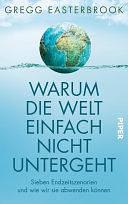 Warum die Welt einfach nicht untergeht: Sieben Endzeitszenarien und wie wir sie abwenden können by Gregg Easterbrook