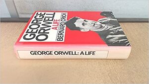 George Orwell:A Life by Bernard Crick