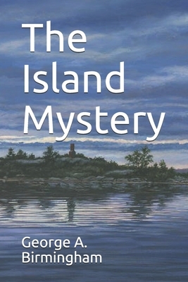 The Island Mystery by George A. Birmingham