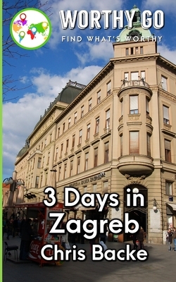 3 Days in Zagreb by Chris Backe