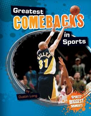 Greatest Comebacks in Sports by Dustin Long