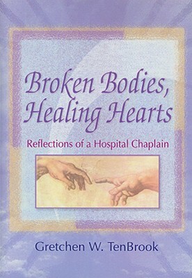 Broken Bodies, Healing Hearts by Harold G. Koenig, Gretchen Tenbrook