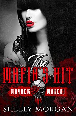 The Mafia's Hit by Shelly Morgan