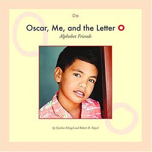 Oscar, Me, and the Letter O by Cynthia Klingel, Cynthia Fitterer Klingel, Robert B. Noyed