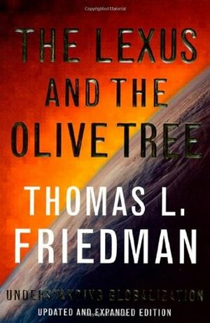 The Lexus and the Olive Tree: Understanding Globalization by Thomas L. Friedman