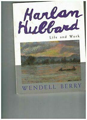 Harlan Hubbard, Life and Work by Wendell Berry