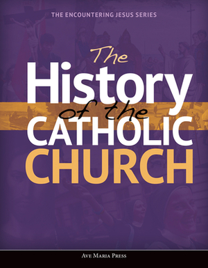 The History of the Catholic Church by Ave Maria Press