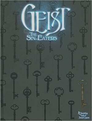 Geist the Sin-Eaters by John Newman, John Snead, Jesse Heinig, Christopher Simmons, Malcolm Sheppard, Jess Hartley, Matthew McFarland, Travis Stout, Chuck Wendig, Wood Ingham, Stewart Wilson, Alan Alexander