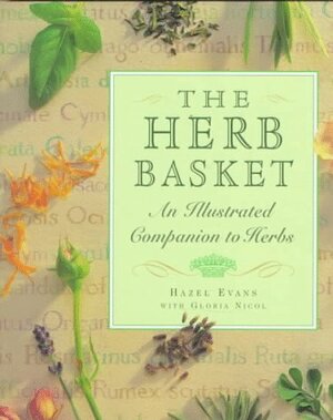 The Herb Basket: An Illustrated Companion to Herbs by Hazel Evans
