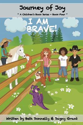 I AM Brave! by Dagny Grant, Beth Donnelly