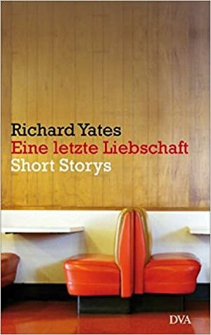 Eine letzte Liebschaft by Richard Yates