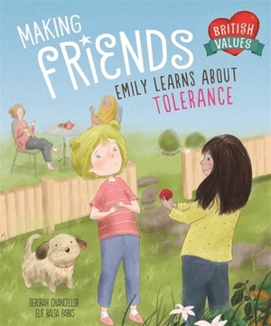 Our Values: Making Friends: Emily Learns about Tolerance by Deborah Chancellor