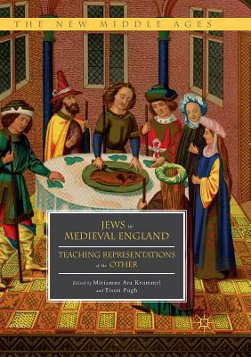 Jews in Medieval England: Teaching Representations of the Other by 