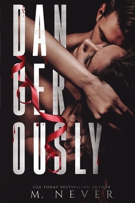 Dangerously by M. Never