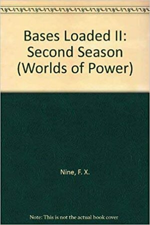 Bases Loaded II: Second Season (Worlds of Power) by A.L. Singer, F.X. Nine, Peter Lerangis