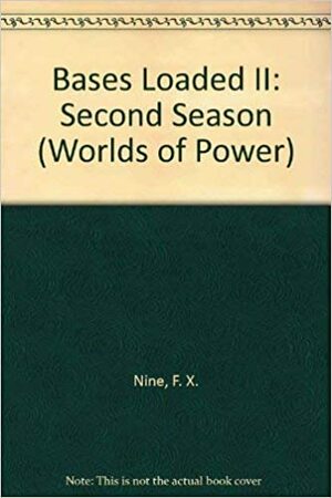 Bases Loaded II: Second Season (Worlds of Power) by F.X. Nine, A.L. Singer, Peter Lerangis